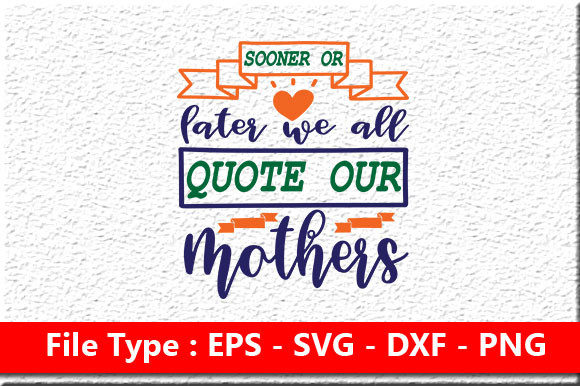 Review: Mother’s Day SVG “Sooner or Late”