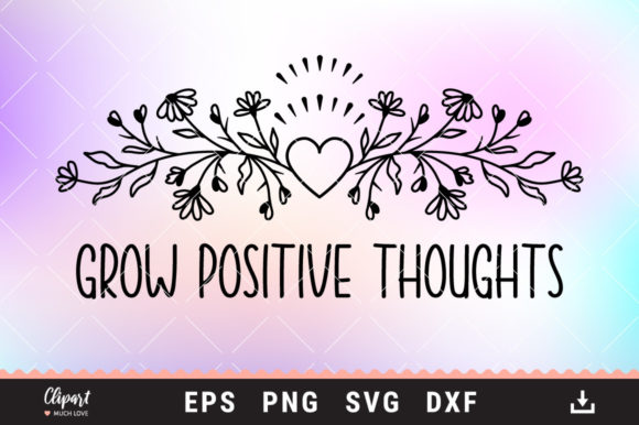 Reviewing Flower Grow Positive Thoughts SVG, DXF for Embroidery